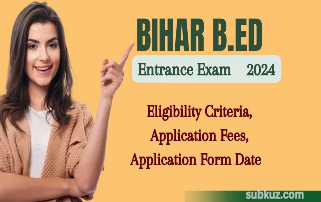 Bihar B.ED 2024: बिहार बीएड प्रवेश परीक्षा की फाइनल डेट 30 मई, 9 अप्रैल से ऑनलाइन आवेदन शुरू 