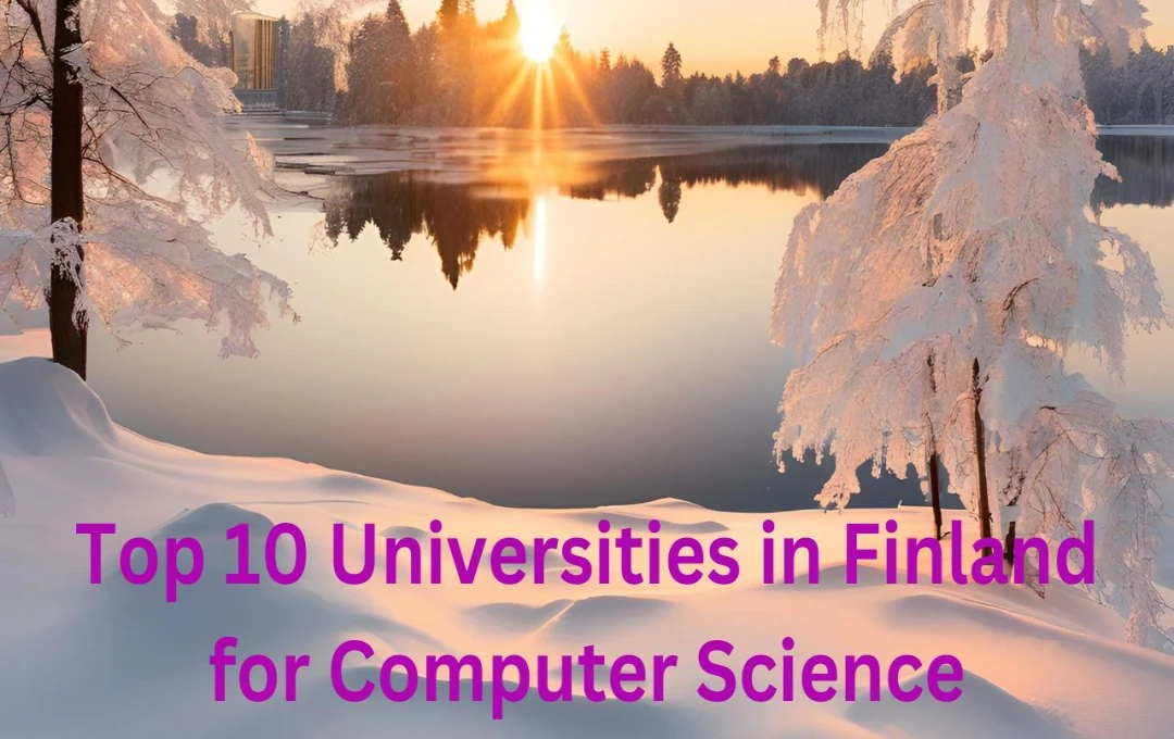 फ़िनलैंड में Computer Science: Top 10 Universities, आवेदन प्रक्रिया और फीस की पूरी जानकारी