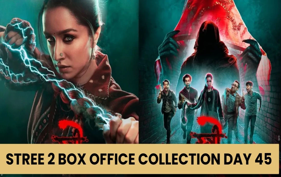 Stree 2 Box Office Collection Day 45: 'देवरा' की चुनौती को ठुकराते हुए 'स्त्री 2' ने किया शानदार प्रदर्शन