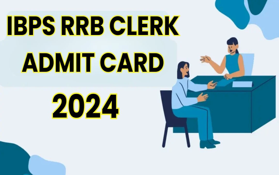 IBPS RRB Clerk Admit Card: आईबीपीएस आरआरबी क्लर्क मेंस एडमिट कार्ड जारी, 6 अक्टूबर को होगी परीक्षा