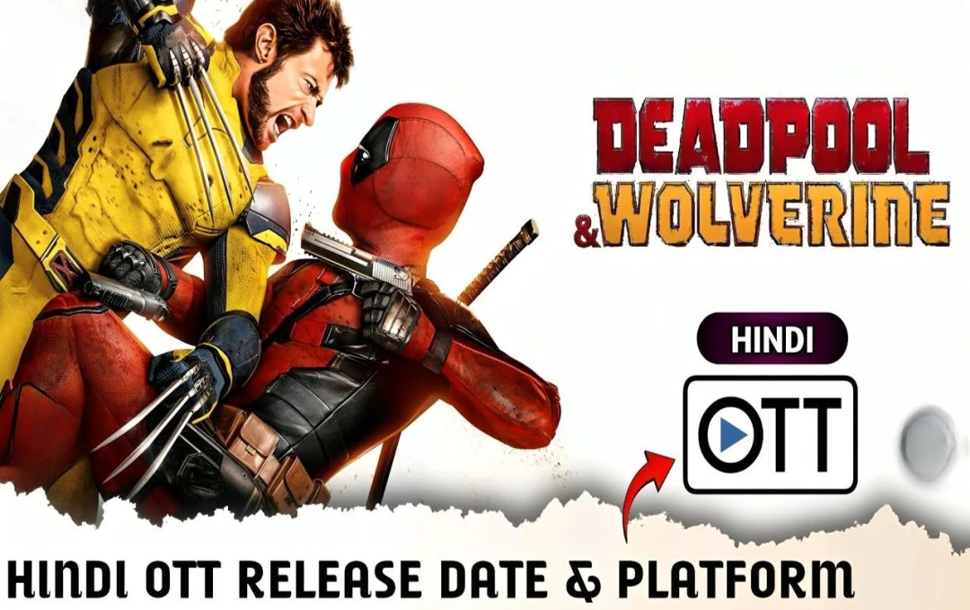 OTT  पर धमाल मचाने आ रहे है मार्वल की Deadpool And Wolverine, जानिए इसके रिलीज़ के सभी अपडेट