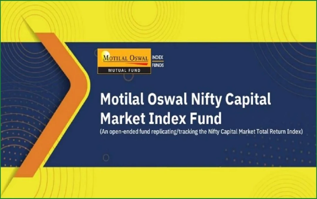 Motilal Oswal Nifty Capital Market Index Fund: शेयर बाजार की कैपिटल मार्केट थीम पर आधारित नया निवेश विकल्प, 10 दिसंबर तक खुला रहेगा NFO 