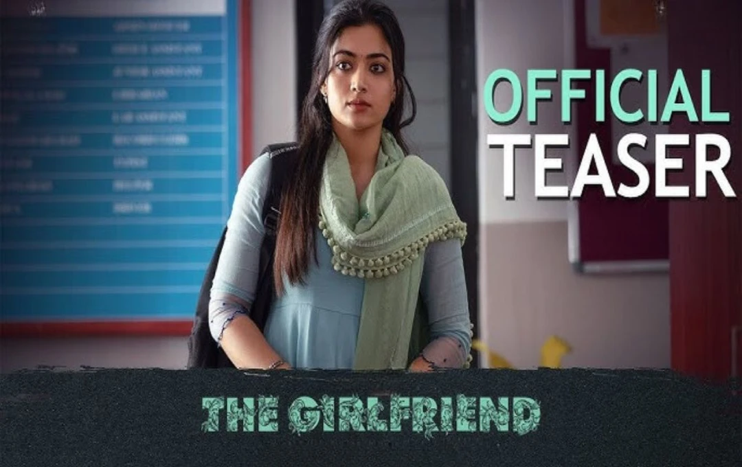 The Girlfriend Teaser: रश्मिका मंदाना की 'द गर्लफ्रेंड' का टीजर रिलीज, दिखा मासूम हसीना का नया अवतार