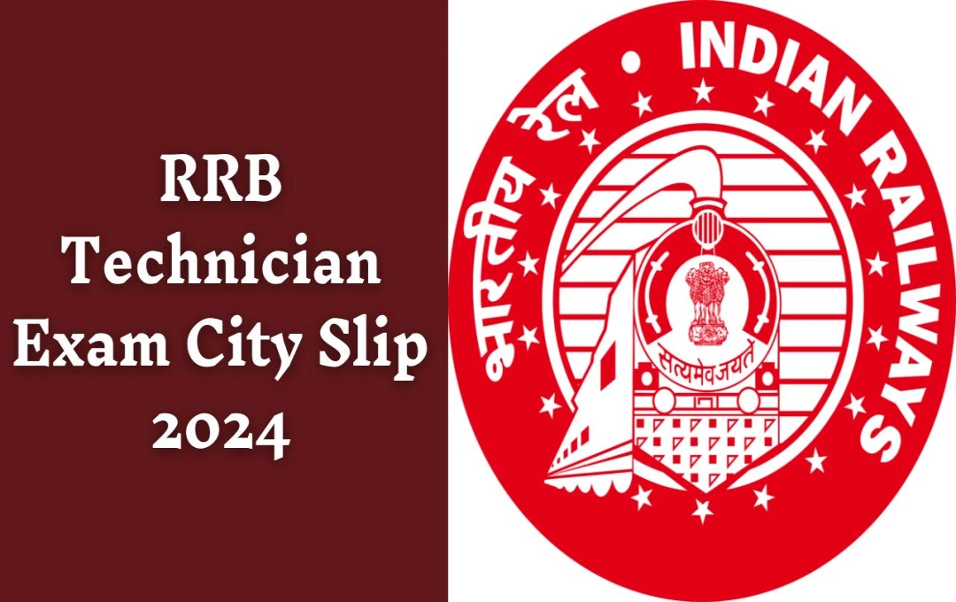 RRB Technician Exam City Slip 2024: रेलवे टेक्नीशियन परीक्षा की एग्जाम सिटी स्लिप हुई जारी, जानें कैसे डाउनलोड करें