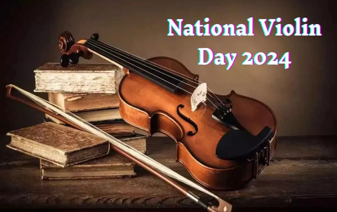 National Violin Day 2024: वायलिन का इतिहास और विकास, जानिए राष्ट्रीय वायलिन दिवस कैसे मनाया जाता हैं?