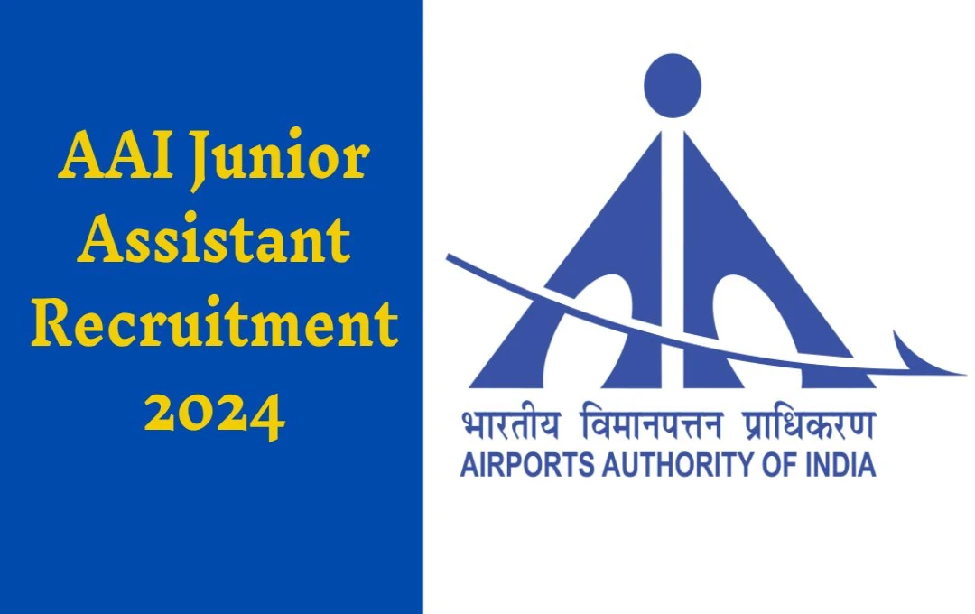 AAI Junior Assistant Recruitment 2024: एयरपोर्ट अथॉरिटी में जूनियर असिस्टेंट के पदों पर भर्ती, आवेदन प्रक्रिया 30 दिसंबर से शुरू