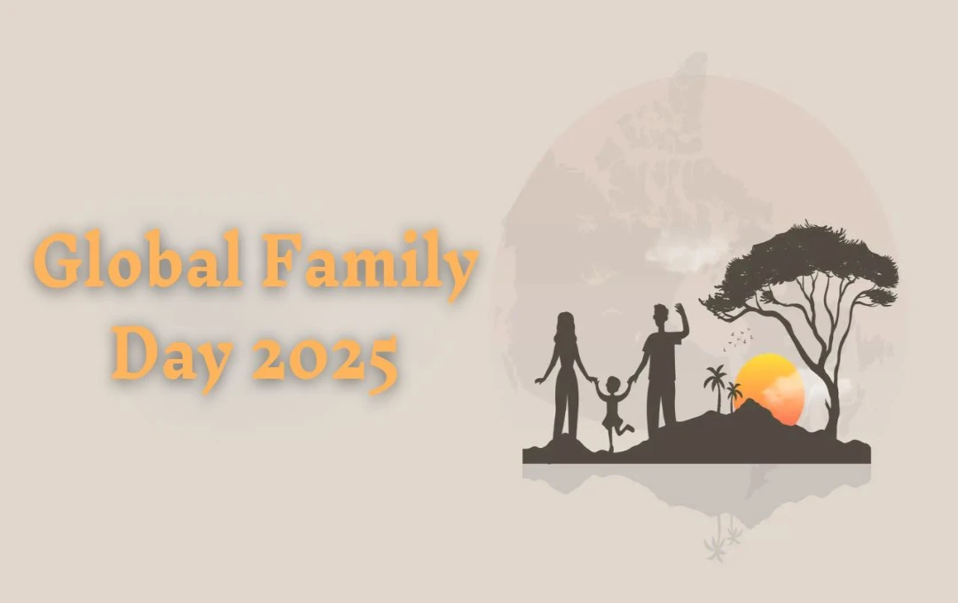 Global Family Day 2025: इतिहास, महत्व और इस वर्ष की थीम के साथ जानें ग्लोबल फैमिली डे से जुड़े रोचक तथ्य