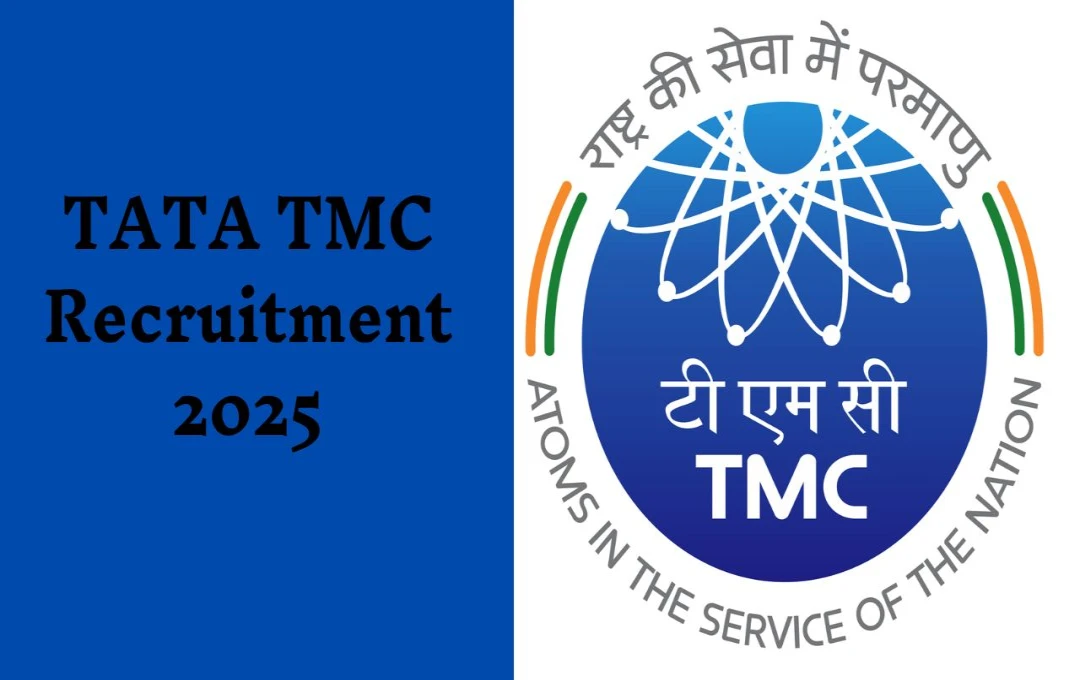 TATA TMC Recruitment 2025:  टाटा मेमोरियल सेंटर में मेडिकल और नॉन-मेडिकल पदों पर भर्ती, जल्द करें आवेदन 