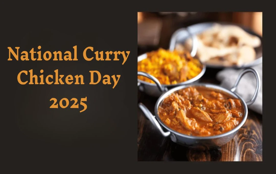 National Curry Chicken Day 2025: स्वाद और इतिहास का अद्वितीय मिलाजुला, जानें इसके महत्व और वैश्विक स्तर पर लोकप्रिय भारतीय व्यंजन का सम्मान