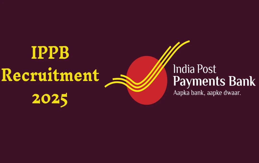 IPPB Recruitment 2025: इंडिया पोस्ट पेमेंट बैंक में नई भर्ती, 30 जनवरी तक आवेदन, सैलरी लाखों में, जानें आवेदन प्रक्रिया