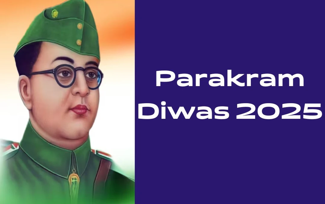 Parakram Diwas 2025: नेताजी सुभाष चंद्र बोस का साहस और देशभक्ति, जानें उनके संघर्ष और महान योगदान 