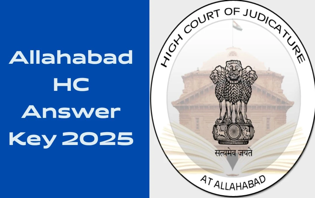 Allahabad HC Answer Key 2025: इलाहाबाद हाईकोर्ट भर्ती परीक्षा की आंसर-की जारी, 26 जनवरी तक करें आपत्ति दर्ज