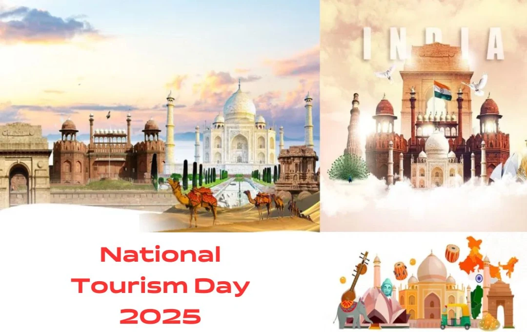 National Tourism Day 2025: भारत की धरोहर और पर्यटन को बढ़ावा देते हुए, नवाचार और संस्कृति का संगम – भारत की अद्भुत सुंदरता और सांस्कृतिक धरोहर