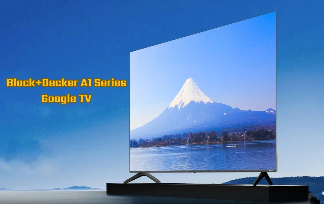 Black+Decker A1 Series Google TV: भारत में लॉन्च हुआ Black+Decker का A1 सीरीज 4K Google Smart TV, बेहतरीन फीचर्स और साउंड के साथ