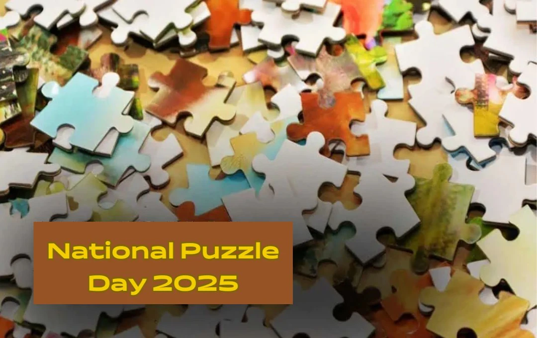 National Puzzle Day 2025: मस्तिष्क के लिए व्यायाम का खास दिन, जानें इसका महत्व, गतिविधियाँ और वैज्ञानिक लाभ