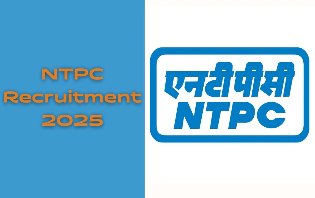 NTPC Recruitment 2025: सीनियर एग्जीक्यूटिव पद के लिए एनटीपीसी ने जारी की भर्ती, 38 वर्ष तक के उम्मीदवार जल्द करें आवेदन