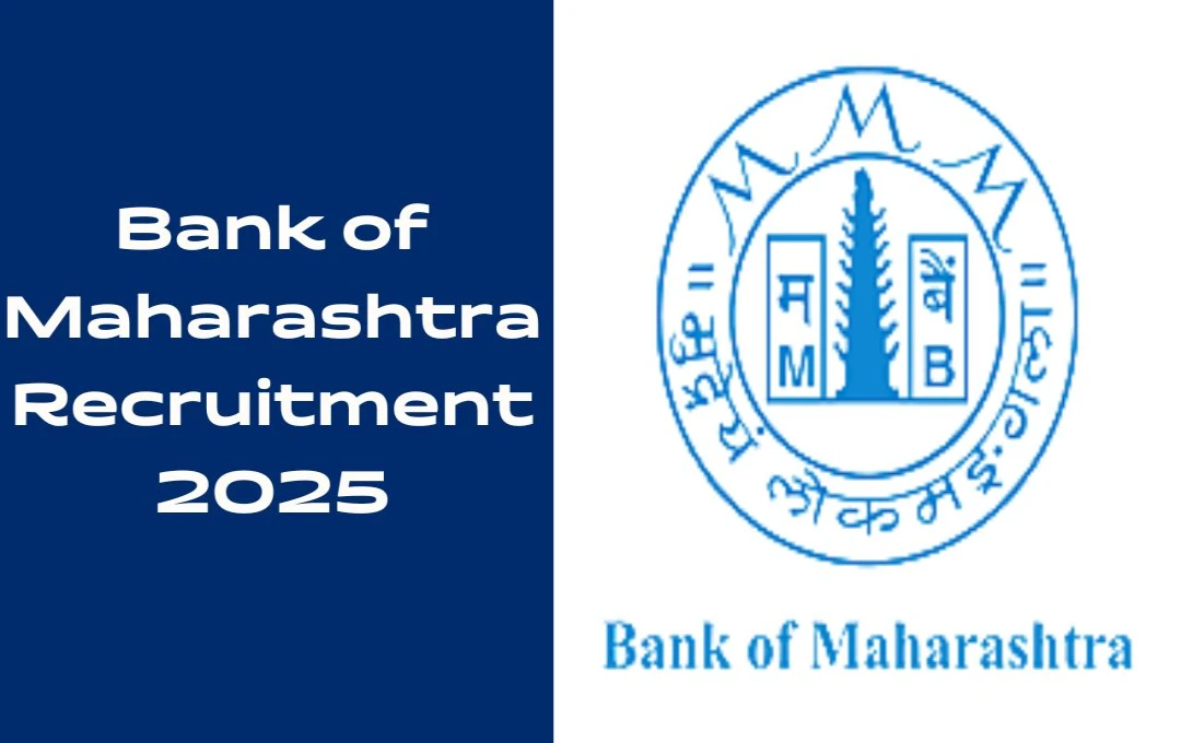 Bank of Maharashtra Recruitment 2025: बैंक ऑफ महाराष्ट्र में स्पेशलिस्ट ऑफिसर के पदों पर निकली नई भर्ती, आवेदन प्रक्रिया शुरू, जल्द करें आवेदन