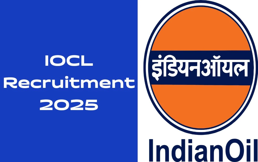 IOCL Recruitment 2025: इंडियन ऑयल में 400+ पदों पर निकली सीधी भर्ती, आवेदन प्रक्रिया शुरू, जानें जरूरी डॉक्यूमेंट्स और प्रक्रिया