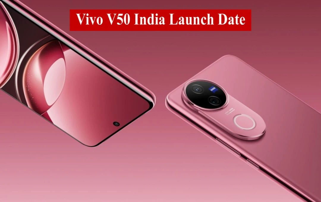 Vivo V50 भारत में जल्द एंट्री करने को तैयार है। तीन 50MP कैमरों, पावरफुल बैटरी और शानदार डिस्प्ले के साथ जानिए इस स्मार्टफोन के धमाकेदार फीचर्स