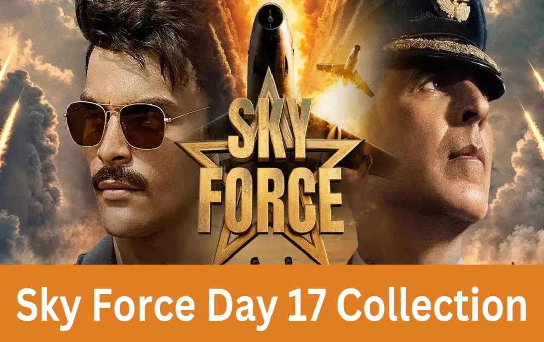 Sky Force Day 17 Collection: ‘स्काई फोर्स’ की रफ्तार को रोक नहीं पाई नई फिल्म, बॉक्स ऑफिस पर 17वें दिन अक्षय कुमार की फिल्म ने छापे इतने नोट