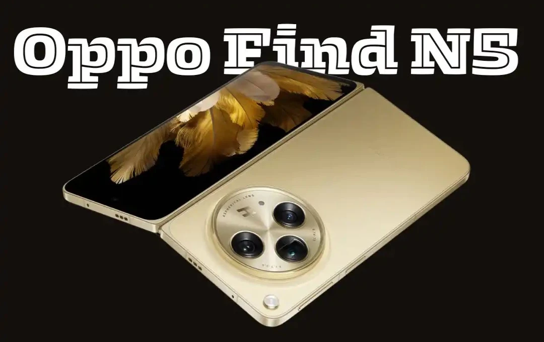 Oppo Find N5: Oppo का नया फोल्डेबल स्मार्टफोन 20 फरवरी को होगा लॉन्च, जानिए इसके डिजाइन की विशेषता और स्पेसिफिकेशन्स