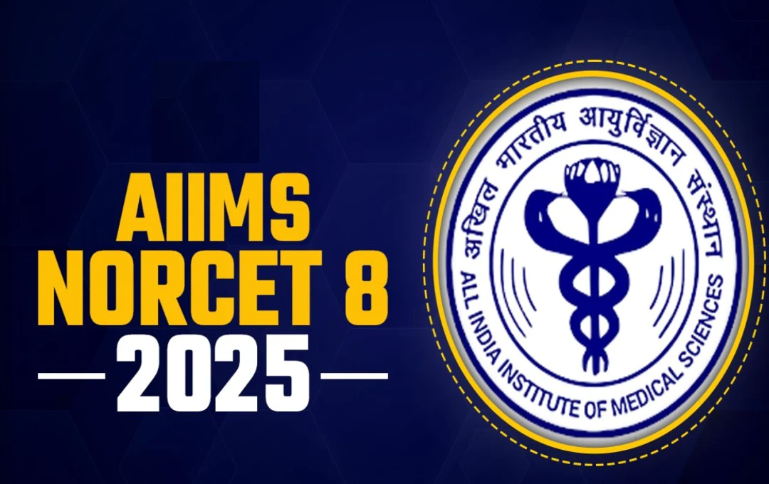 AIIMS NORCET-8 2025: Applications Open for Nursing Officer Recruitment