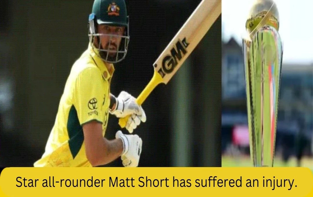 Australia's Matt Short Injured Ahead of Champions Trophy Semi-Final