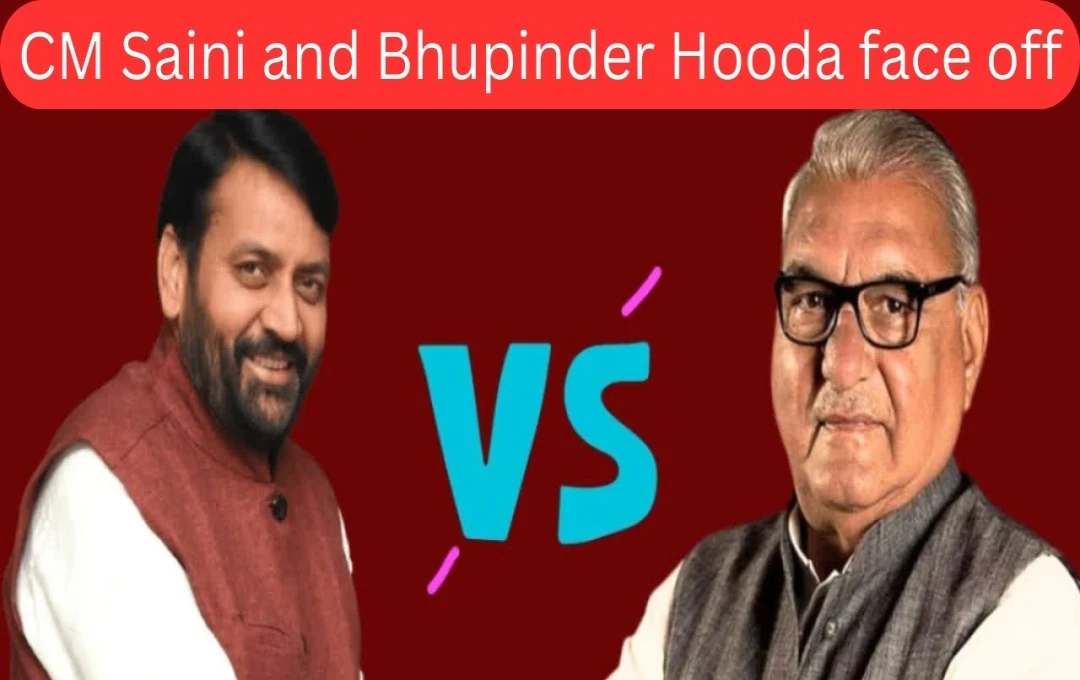 Haryana CM Saini and Former CM Hooda Exchange Barbs Amidst Rising Political Tensions