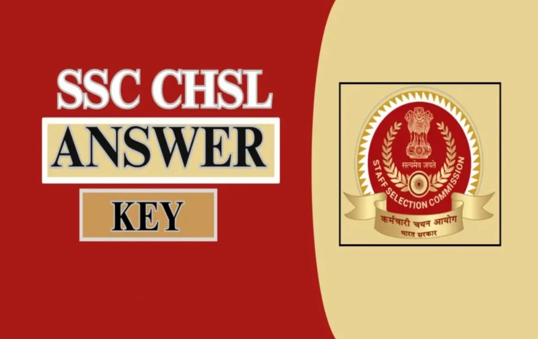 SSC CHSL 2024: कंबाइंड हायर सेकेंडरी लेवल परीक्षा की फाइनल आंसर-की जारी, उम्मीदवार 20 मार्च तक कर सकेंगे डाउनलोड