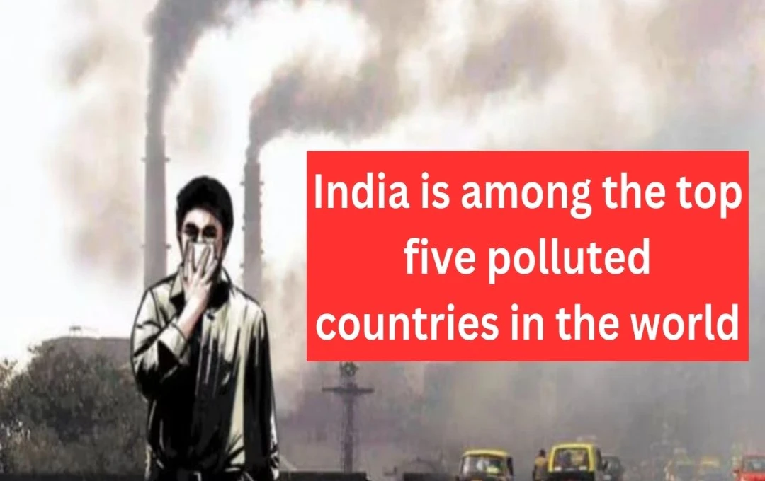 India Ranked 5th Most Polluted Country Globally in 2024 Report