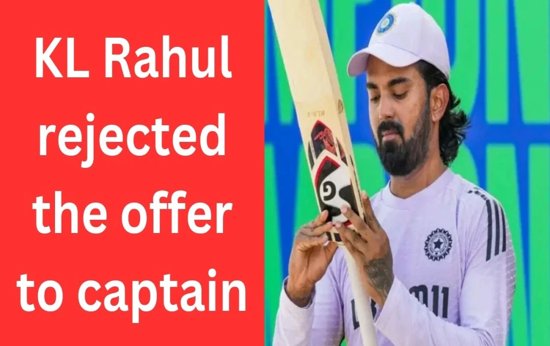 KL Rahul Rejects Delhi Capitals Captaincy Ahead of IPL 2025