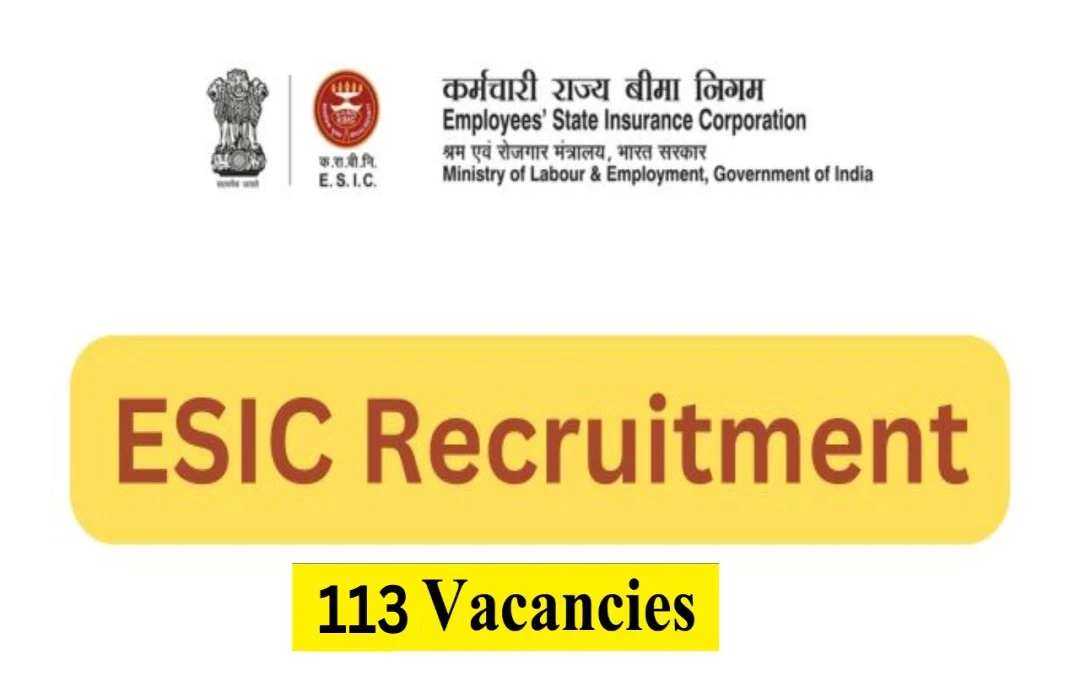 ESIC Recruitment 2025: ईएसआईसी में प्रोफेसर और सीनियर रेजिडेंट समेत 113 पदों पर भर्ती, जानें आवेदन प्रक्रिया