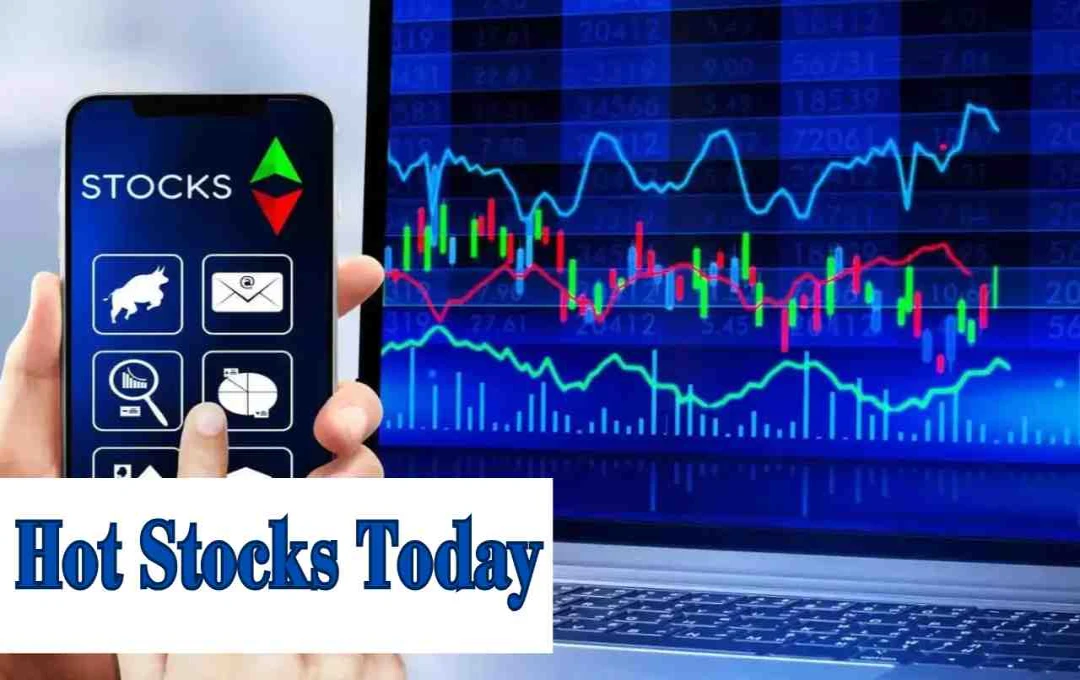 Hot Stocks Today: आज इन शेयरों में दिख सकती है तेजी, निवेशकों के लिए सुनहरा मौका