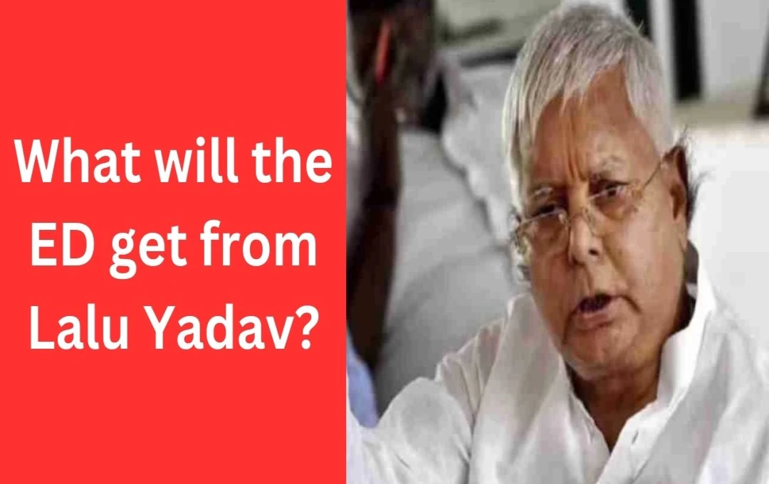 Lalu Prasad Yadav Questioned by ED in Railway Recruitment Scam