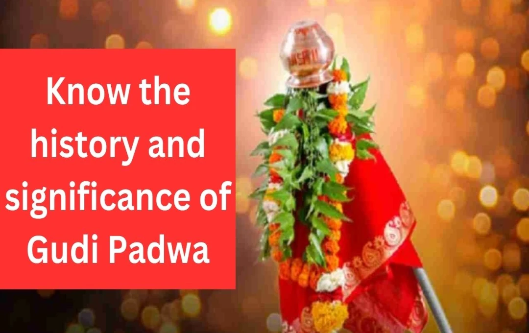 Gudi Padwa 2024: History, Significance, and Traditions of the Hindu New Year