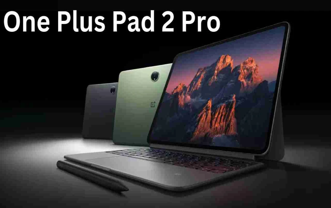 OnePlus Pad 2 Pro गीकबेंच पर स्पॉट, दमदार फीचर्स के साथ जल्द होगा लॉन्च
