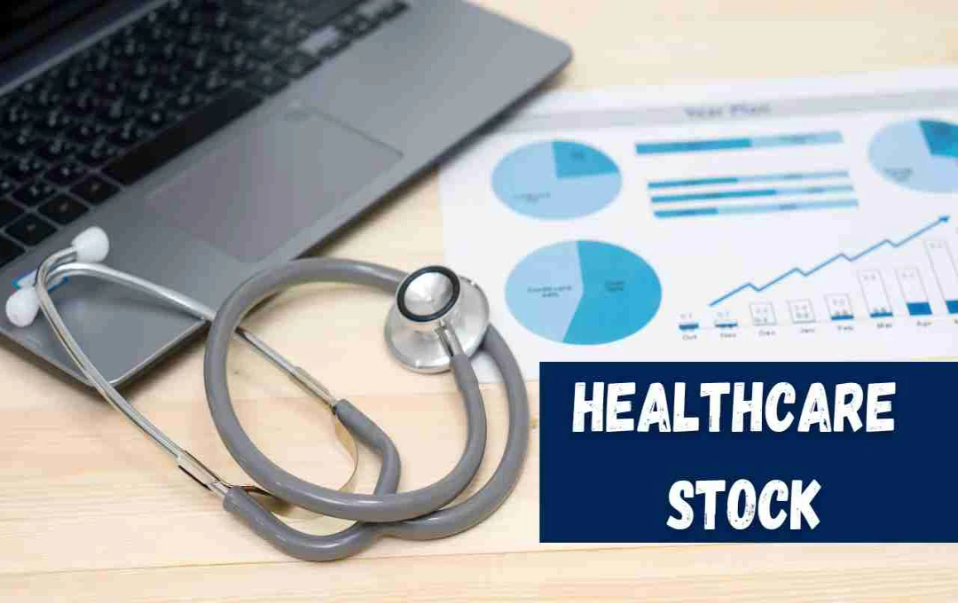 Healthcare Stock में तेजी, 3-6 महीने में ₹1,390 तक पहुंचने की उम्मीद