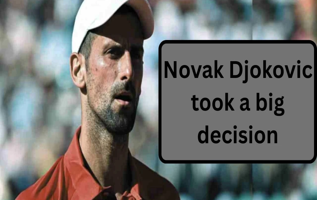 Djokovic Withdraws from Italian Open to Focus on French Open