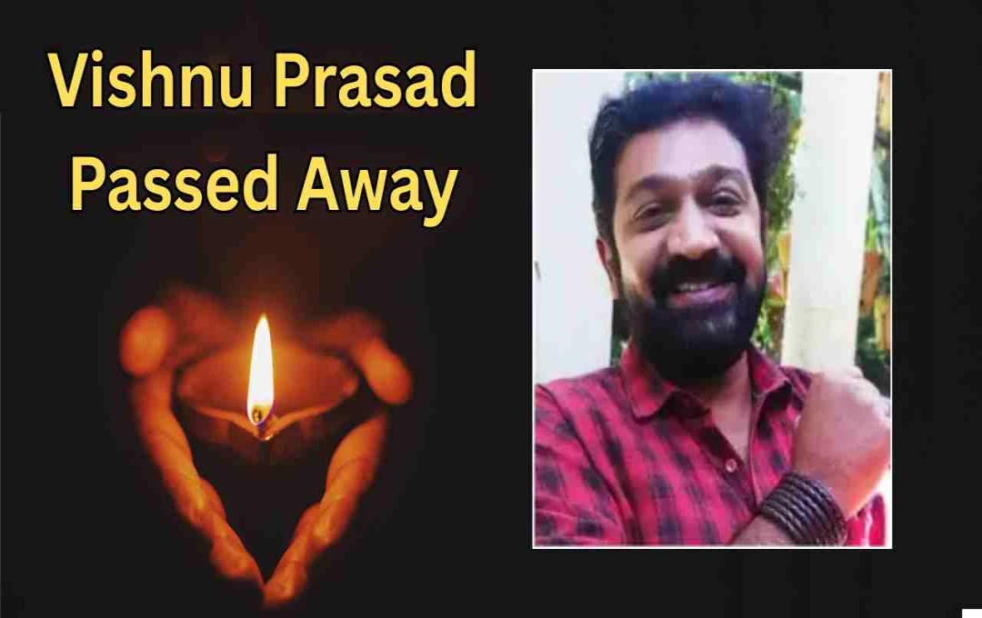 Malayalam Actor Vishnu Prasad Passes Away After Battling Liver Ailment