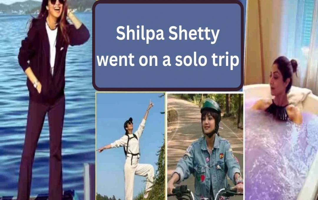 Shilpa Shetty's Solo Trip: Self-Discovery and Relaxation in Stunning Locations