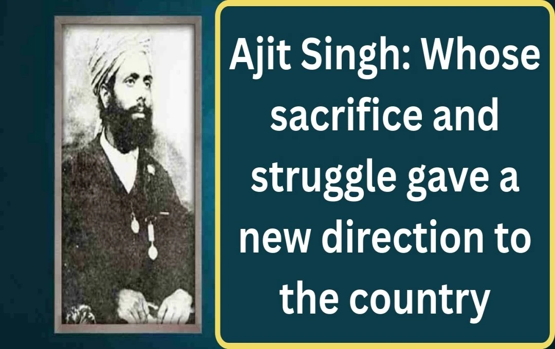 Ajit Singh: A Forgotten Revolutionary of India's Independence Movement