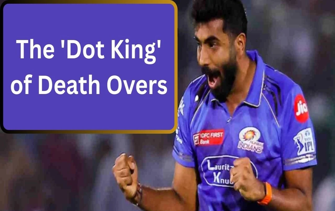 Bumrah Achieves Historic IPL Milestone: Most Dot Balls in Death Overs