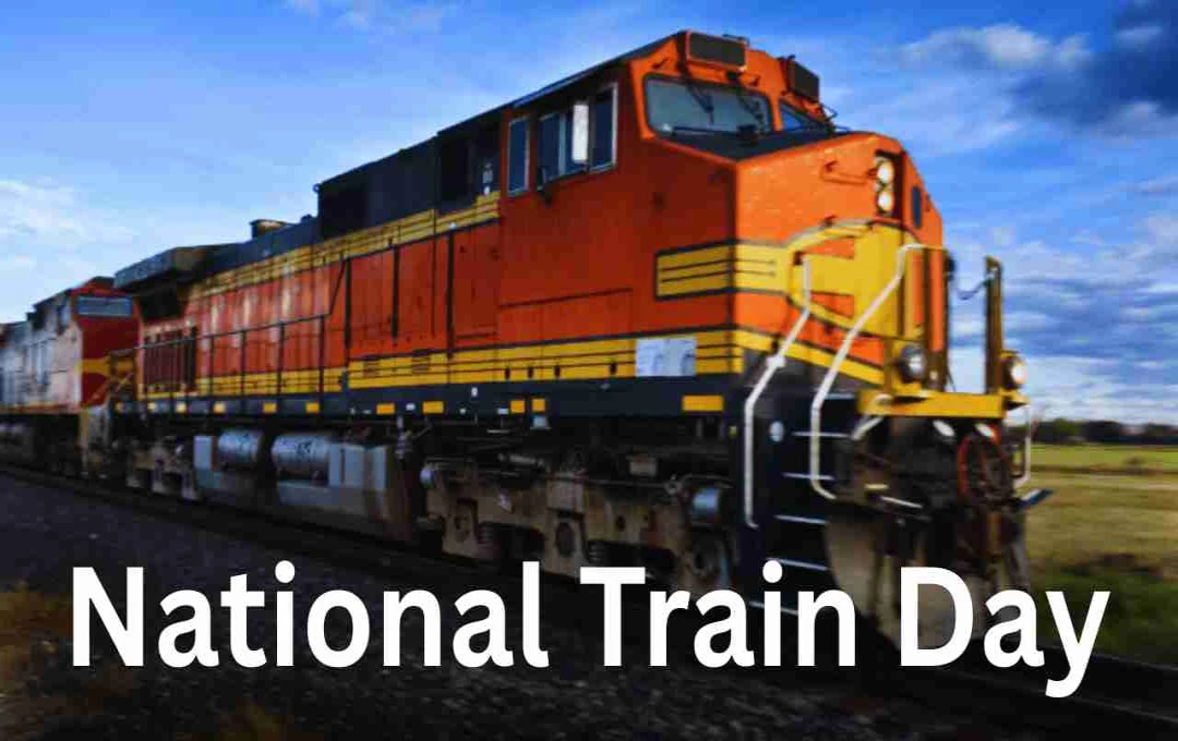 Celebrating National Train Day: History, Significance, and How to Participate