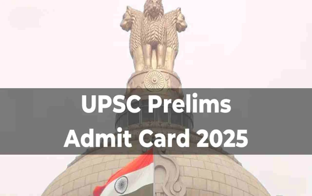 UPSC Releases Admit Cards for Civil Services Examination 2025 Preliminary Exam
