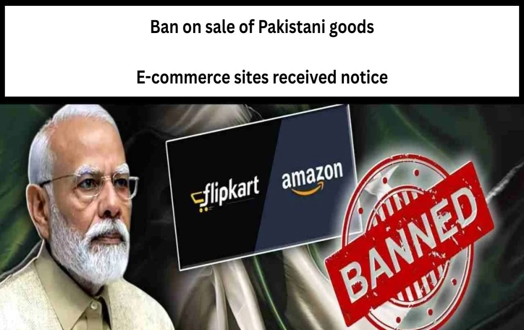India Bans Sale of Pakistani Goods on E-commerce Platforms