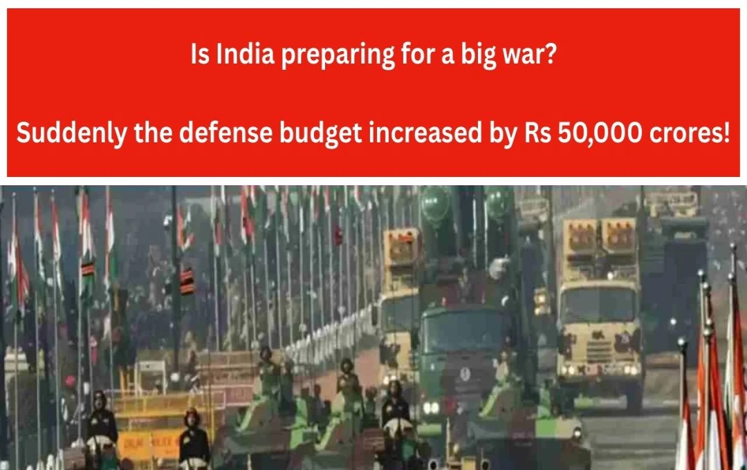 India Proposes ₹50,000 Crore Defense Budget Increase After Successful Cross-Border Operation