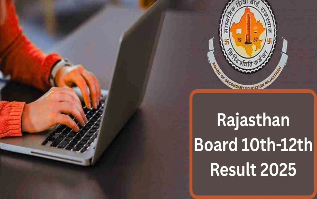RBSE Class 10th & 12th Results 2025: Expected Release Date & How to Check
