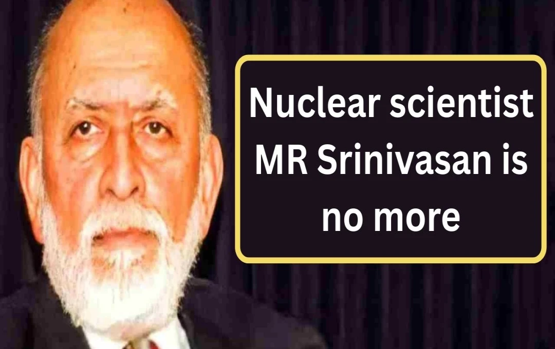 Dr. M.R. Srinivasan, Pioneer of India's Nuclear Program, Passes Away at 95