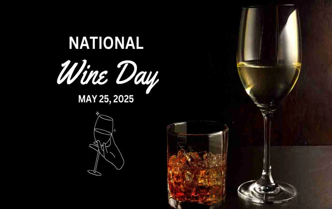 25 MAy-National Wine Day
