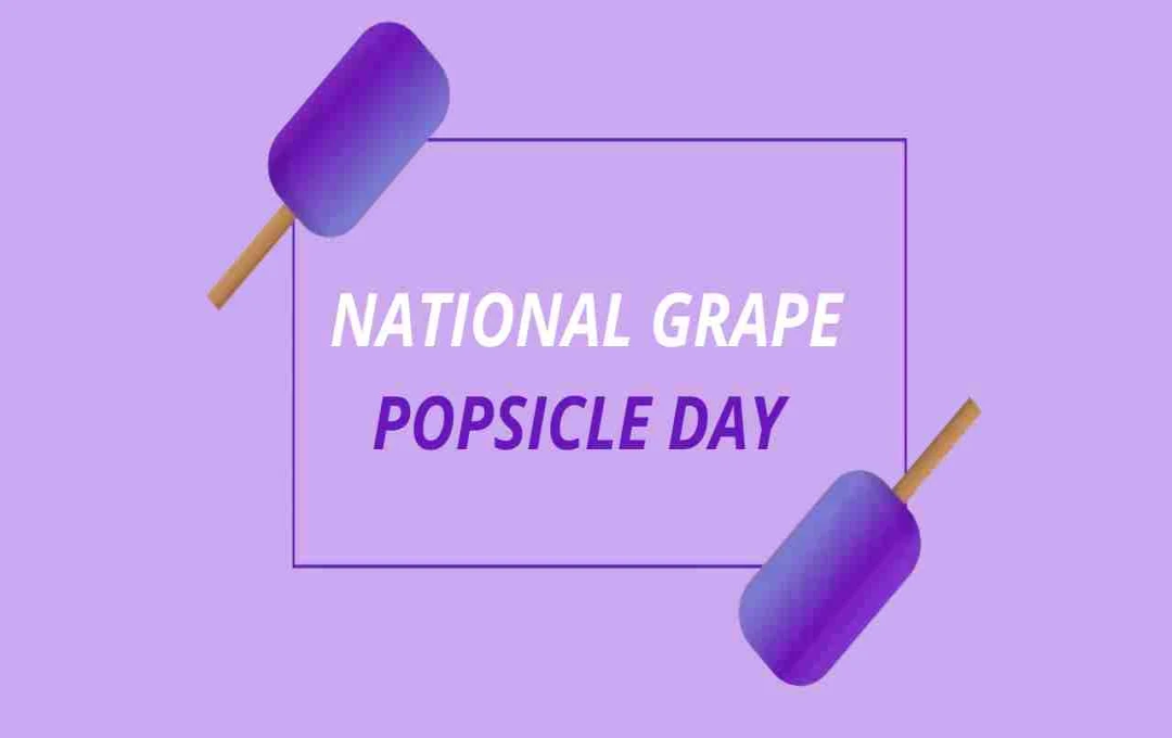 27 May: National Grape Popsicle Day – गर्मी में ठंडक का मीठा बहाना